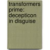 Transformers Prime: Decepticon in Disguise door Katharine Turner
