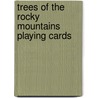 Trees of the Rocky Mountains Playing Cards by Stan Tekiela