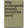 Tribe: Endangered Peoples Around The World by Piers Gibbon