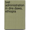 Tvet Administration In Dire Dawa, Ethiopia by Abdurezak Kedir Hamza