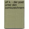 Ulf K. - Der Poet unter den Comiczeichnern door Diverse Autoren