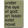 Under the Eye of God: An Isaac Sidel Novel by Jerome Charyn