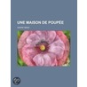 Une Maison de Poup E; Drame En Trois Actes by Henrik Johan Ibsen