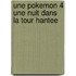 Une Pokemon 4 Une Nuit Dans La Tour Hantee