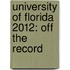 University of Florida 2012: Off the Record