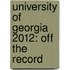 University of Georgia 2012: Off the Record