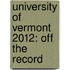 University of Vermont 2012: Off the Record