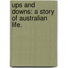 Ups and Downs: a story of Australian life. door Rolf Boldrewood
