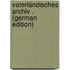 Vaterländisches Archiv . (German Edition)