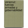 Veracruz: Fuerzas armadas y gobernabilidad door Luis Ignacio Sánchez Rojas