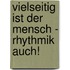 Vielseitig ist der Mensch - Rhythmik auch!