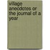 Village Anecdotes Or the Journal of a Year