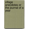 Village Anecdotes Or the Journal of a Year door Le Noir