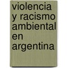 Violencia y racismo ambiental en Argentina door Javier Rodríguez Mir