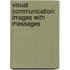 Visual Communication: Images with Messages