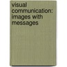 Visual Communication: Images with Messages door Paul Martin Lester