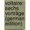 Voltaire: Sechs Vorträge (German Edition) door Friedrich Strauss David