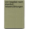 Von Bagdad nach Stambul; Reiseerzählungen door May