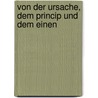 Von der Ursache, dem Princip und dem einen by Bruno Giordano