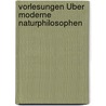 Vorlesungen Über Moderne Naturphilosophen door Wilhelm Classen Johannes