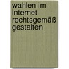 Wahlen im Internet rechtsgemäß gestalten door Philipp Richter