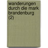 Wanderungen Durch Die Mark Brandenburg (2) door Theodor Fontane