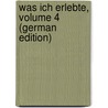 Was Ich Erlebte, Volume 4 (German Edition) door Steffens Henrich