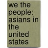 We the People: Asians in the United States door United States Government