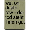 We, on Death Row - Der Tod Steht Ihnen Gut door Sandra Mueller