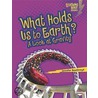 What Holds Us To Earth?: A Look At Gravity door Jennifer Boothroyd