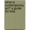 What Is Contemporary Art? a Guide for Kids door Suzy Klein