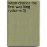 When Charles the First Was King (Volume 3) door Sarah Fletcher
