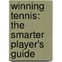 Winning Tennis: The Smarter Player's Guide