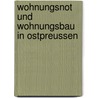 Wohnungsnot und Wohnungsbau in Ostpreussen door Pohle