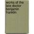 Works of the Late Doctor Benjamin Franklin