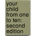 Your Child from One to Ten: Second Edition