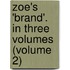 Zoe's 'Brand'. in Three Volumes (Volume 2)
