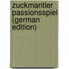 Zuckmantler Passionsspiel (German Edition) door Peter Anton