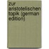 Zur Aristotelischen Topik (German Edition)