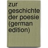 Zur Geschichte Der Poesie (German Edition) by Zimmermann Friedrich