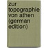 Zur Topographie Von Athen (German Edition)