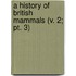 a History of British Mammals (V. 2; Pt. 3)