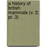 a History of British Mammals (V. 2; Pt. 3) door Gerald Edwin Hamilton Barrett-Hamilton