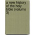 a New History of the Holy Bible (Volume 3)