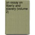 an Essay on Liberty and Slavery (Volume 2)