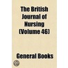 the British Journal of Nursing (Volume 46) by General Books