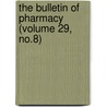 the Bulletin of Pharmacy (Volume 29, No.8) by General Books