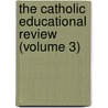 the Catholic Educational Review (Volume 3) by Catholic University of America