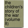 the Children's Story of the War (Volume 8) by Edward Parrott