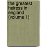 the Greatest Heiress in England (Volume 1) door Oliphant